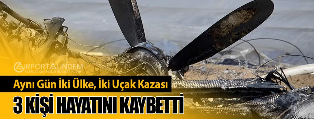 Aynı Gün İki Ülke, İki Uçak Kazası. 3 Kişi Hayatını Kaybetti