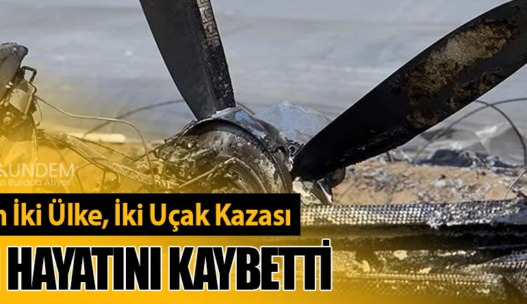 Aynı Gün İki Ülke, İki Uçak Kazası. 3 Kişi Hayatını Kaybetti
