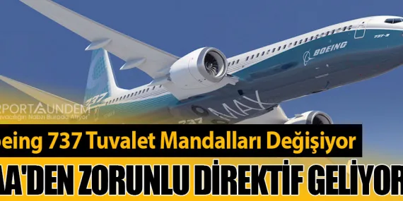 Boeing 737 Tuvalet Mandalları Değişiyor: FAA'den Zorunlu Direktif Geliyor