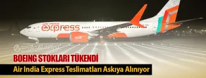 Boeing-Stokları-Tükendi-Air-India-Express-Teslimatları-Askıya-Alınıyor