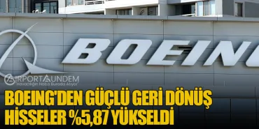 Boeing'den Güçlü Geri Dönüş: Hisseler Yüzde 5,87 Yükseldi