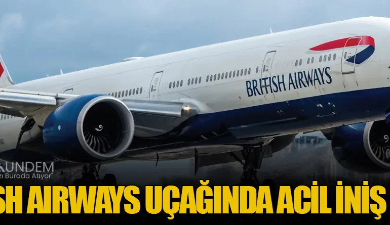British Airways Uçağında Acil İniş Paniği