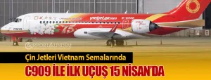 Çin-Jetleri-Vietnam-Semalarında-C909-ile-İlk-Uçuş-15-Nisan’da