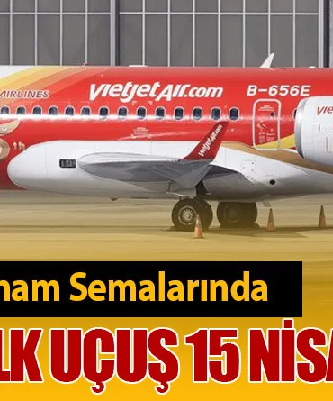 Çin Jetleri Vietnam Semalarında: C909 ile İlk Uçuş 15 Nisan’da