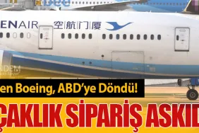 Çin’e Üretilen Boeing, ABD’ye Döndü! 179 Uçaklık Sipariş Askıda