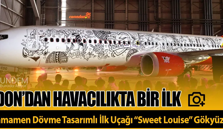 Corendon’dan-Havacılıkta-Bir-İlk-Dünyanın-Tamamen-Dövme-Tasarımlı-İlk-Uçağı-Sweet-Louise-Gökyüzüyle-Buluştu