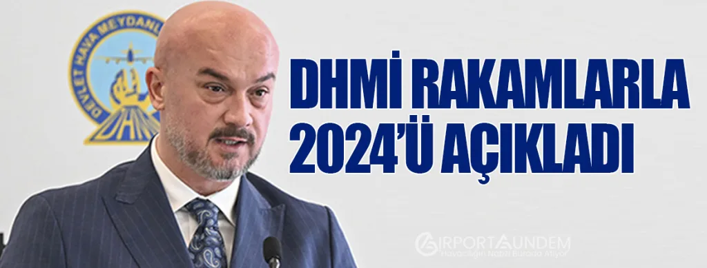 DHMİ Rakamlarla 2024’ü Açıkladı
