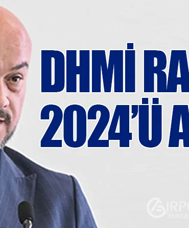 DHMİ Rakamlarla 2024’ü Açıkladı