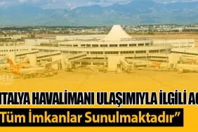 DHMİ’den Antalya Havalimanı Ulaşımıyla İlgili Açıklama: “Yolculara Tüm İmkanlar Sunulmaktadır”