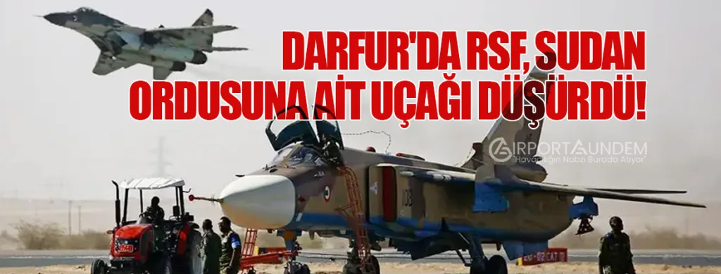 Darfur'da RSF, Sudan Ordusuna Ait Uçağı Düşürdü!