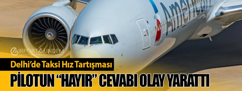 Delhi’de Taksi Hız Tartışması: Pilotun “HAYIR” Cevabı Olay Yarattı