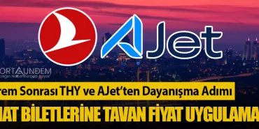 Deprem Sonrası THY ve AJet’ten Dayanışma Adımı: İç Hat Biletlerine Tavan Fiyat Uygulaması