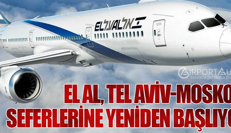 El Al, Tel Aviv-Moskova Seferlerine Yeniden Başlıyor!