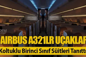 Etihad, Airbus A321LR Uçaklarında Tam Yatar Koltuklu Birinci Sınıf Süitleri Tanıttı!