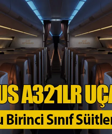 Etihad, Airbus A321LR Uçaklarında Tam Yatar Koltuklu Birinci Sınıf Süitleri Tanıttı!