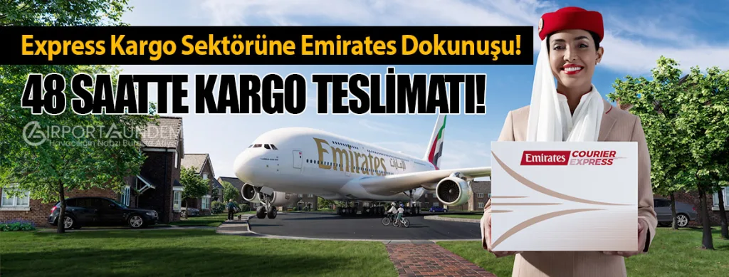 Express Kargo Sektörüne Emirates Dokunuşu! 48 Saatte Kargo Teslimatı!