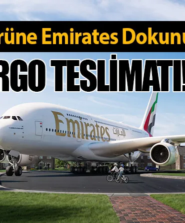 Express Kargo Sektörüne Emirates Dokunuşu! 48 Saatte Kargo Teslimatı!