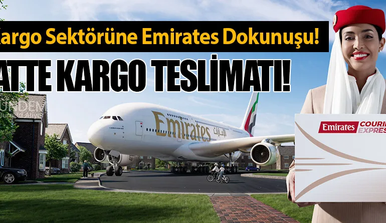 Express Kargo Sektörüne Emirates Dokunuşu! 48 Saatte Kargo Teslimatı!