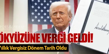 Gökyüzüne Vergi Geldi! 45 Yıllık Vergisiz Dönem Tarih Oldu