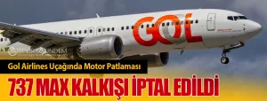 Gol-Airlines-Uçağında-Motor-Patlaması-737-MAX-Kalkışı-İptal-Edildi