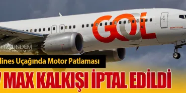 Gol Airlines Uçağında Motor Patlaması: 737 MAX Kalkışı İptal Edildi