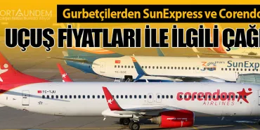 Gurbetçilerden SunExpress ve Corendon’a Uçuş Fiyatları İle İlgili Çağrı