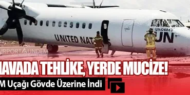 Havada Tehlike, Yerde Mucize! BM Uçağı Gövde Üzerine İndi