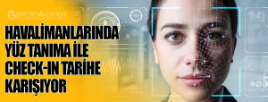 Havalimanlarında-Yüz-Tanıma-ile-Check-in-Tarihe-Karışıyor