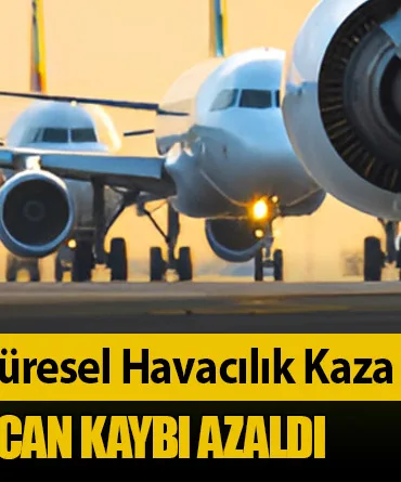 IATA ve BDL 2024 Küresel Havacılık Kaza Raporunu Açıkladı: Uçuş Sayısı Arttı, Can Kaybı Azaldı