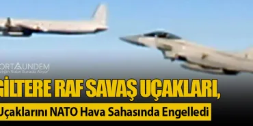 İngiltere RAF Savaş Uçakları, Rus Uçaklarını NATO Hava Sahasında Engelledi