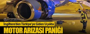 İngiltere’den-Türkiye’ye-Giden-Uçakta-Motor-Arızası-Paniği-airportgundem