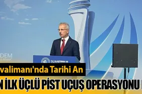 İstanbul Havalimanı'nda Tarihi An: Avrupa'nın İlk Üçlü Pist Uçuş Operasyonu Başlatıldı
