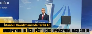 İstanbul-Havalimanı'nda-Tarihi-An-Avrupa'nın-İlk-Üçlü-Pist-Uçuş-Operasyonu-Başlatıldı