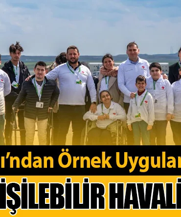 İstanbul Havalimanı’ndan Örnek Uygulama: “Herkes İçin Erişilebilir Havalimanı” Vurgusu