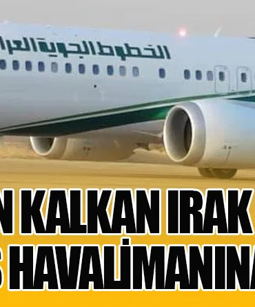 İstanbul’dan Kalkan Irak Havayolları Uçağı Yanlış Havalimanına İndi