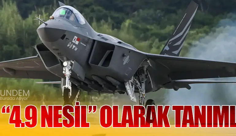 KF-21 “4.9 Nesil” Olarak Tanımlandı