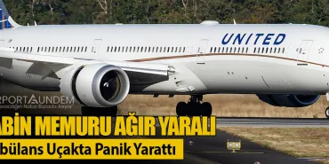 Kabin Memuru Ağır Yaralı: Türbülans Uçakta Panik Yarattı