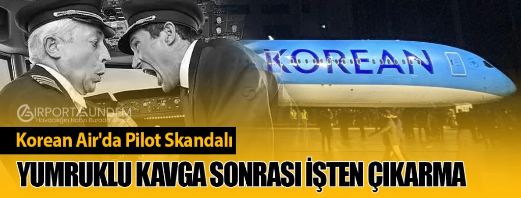 Korean Air'da Pilot Skandalı: Yumruklu Kavga Sonrası İşten Çıkarma