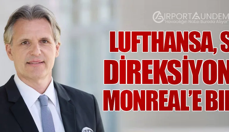 Lufthansa, Satış Direksiyonunu Monreal’e Bıraktı