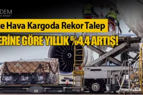Mart 2025’te Hava Kargoda Rekor Talep: IATA Verilerine Göre Yıllık %4,4 Artış!