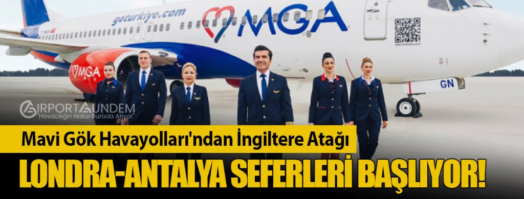 Mavi Gök Havayolları'ndan İngiltere Atağı: Londra-Antalya Seferleri Başlıyor!