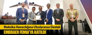 Meksika-Havacılığına-Uluslararası-Destek-Embraer-FEMIA’ya-Katıldı