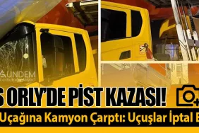 Paris Orly’de Pist Kazası! easyJet Uçağına Kamyon Çarptı: Uçuşlar İptal Edildi