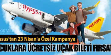 Pegasus’tan 23 Nisan’a Özel Kampanya: Çocuklara Ücretsiz Uçak Bileti Fırsatı!