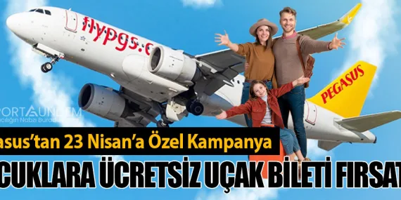 Pegasus’tan 23 Nisan’a Özel Kampanya: Çocuklara Ücretsiz Uçak Bileti Fırsatı!