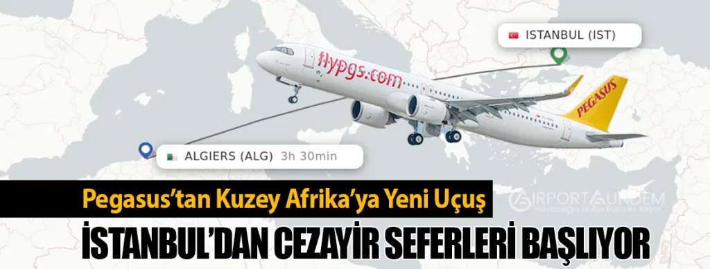 Pegasus’tan Kuzey Afrika’ya Yeni Uçuş: İstanbul’dan Cezayir Seferleri Başlıyor