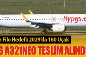 Pegasus’un Filo Hedefi: 2029’da 160 Uçak. Airbus A321neo Teslim Alındı