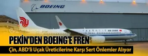 Pekin'den-Boeing'e-Fren-Çin,-ABD’li-Uçak-Üreticilerine-Karşı-Sert-Önlemler-Alıyor