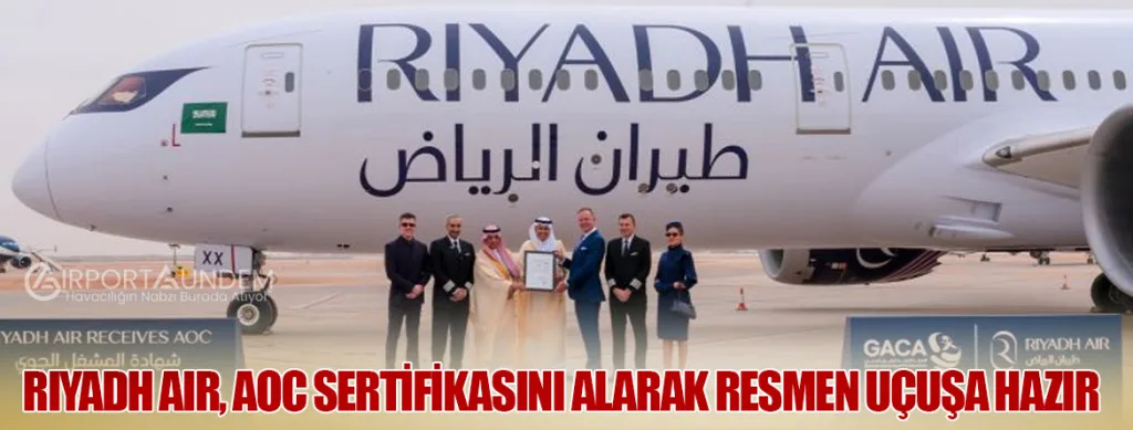Riyadh Air, AOC Sertifikasını Alarak Resmen Uçuşa Hazır