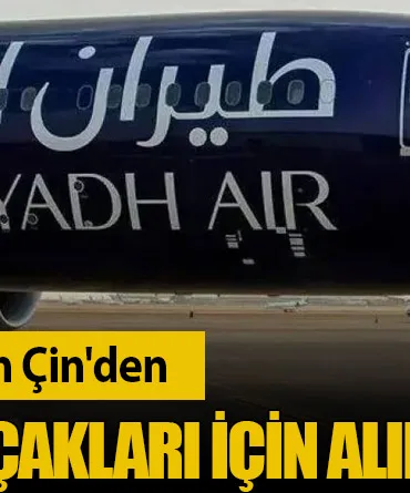 Riyadh Air, Boeing'in Çin'den Çıkabilecek Uçakları İçin Alım Teklifi Verdi